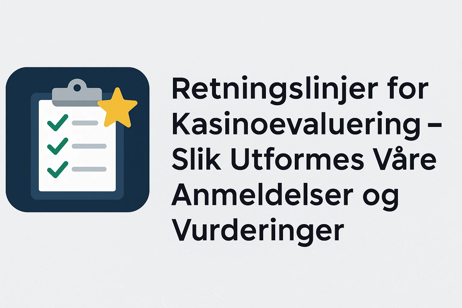 Retningslinjer for Kasinoevaluering – Slik Utformes Våre Anmeldelser og Vurderinger
